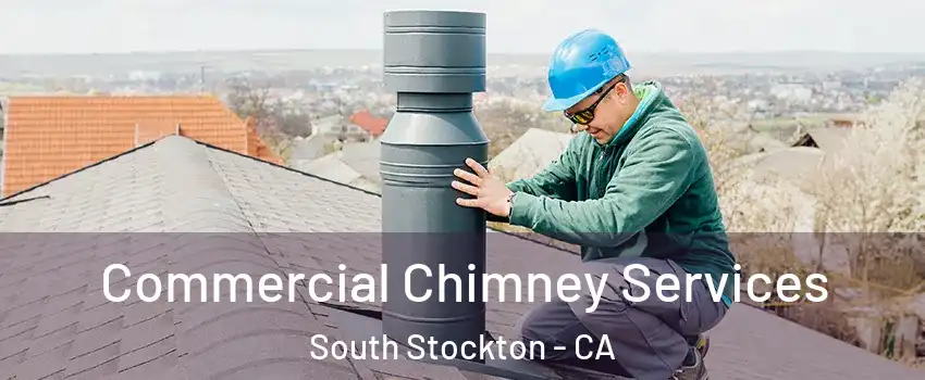 Commercial Chimney Services South Stockton - CA