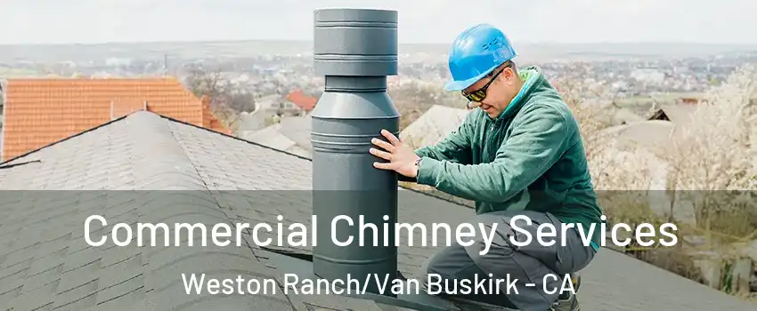 Commercial Chimney Services Weston Ranch/Van Buskirk - CA