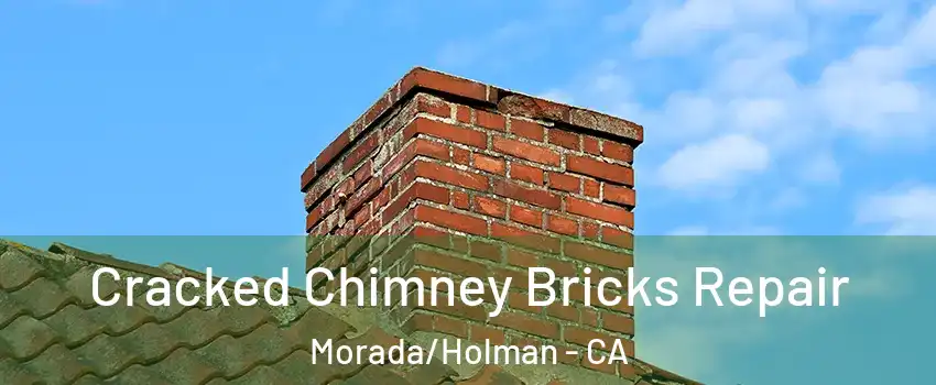 Cracked Chimney Bricks Repair Morada/Holman - CA