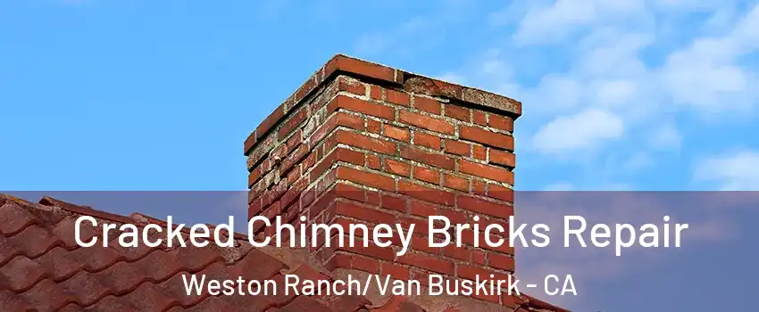 Cracked Chimney Bricks Repair Weston Ranch/Van Buskirk - CA