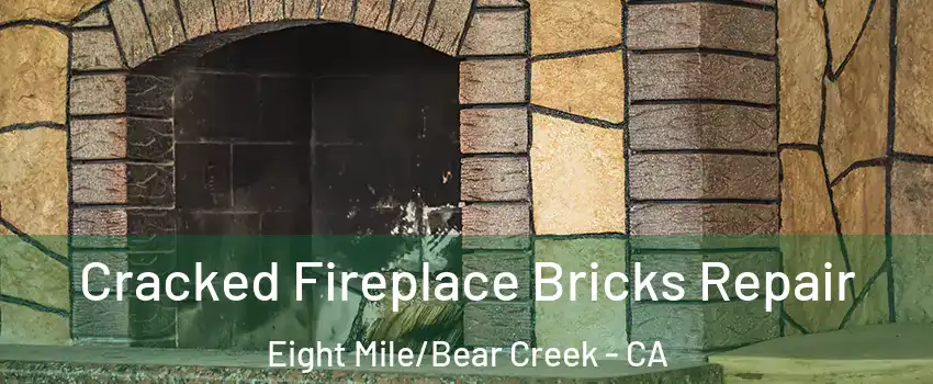 Cracked Fireplace Bricks Repair Eight Mile/Bear Creek - CA
