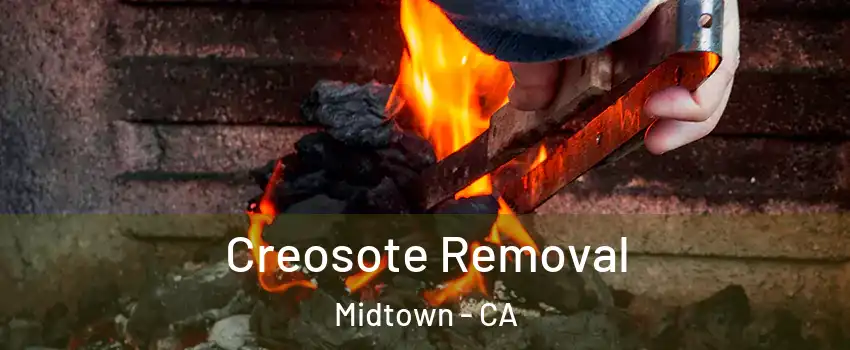 Creosote Removal Midtown - CA