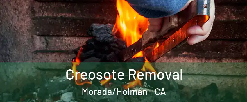 Creosote Removal Morada/Holman - CA