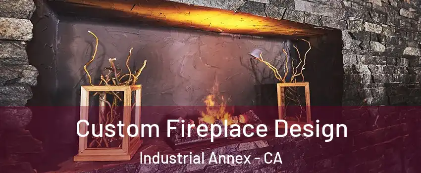 Custom Fireplace Design Industrial Annex - CA
