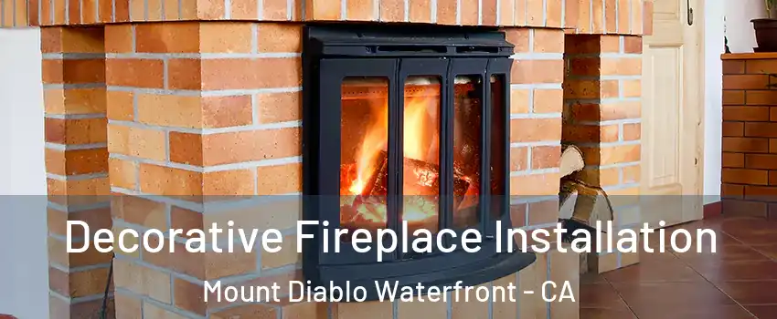 Decorative Fireplace Installation Mount Diablo Waterfront - CA