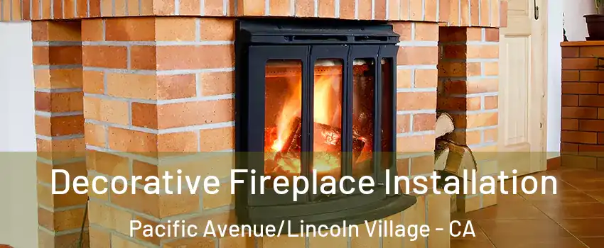 Decorative Fireplace Installation Pacific Avenue/Lincoln Village - CA