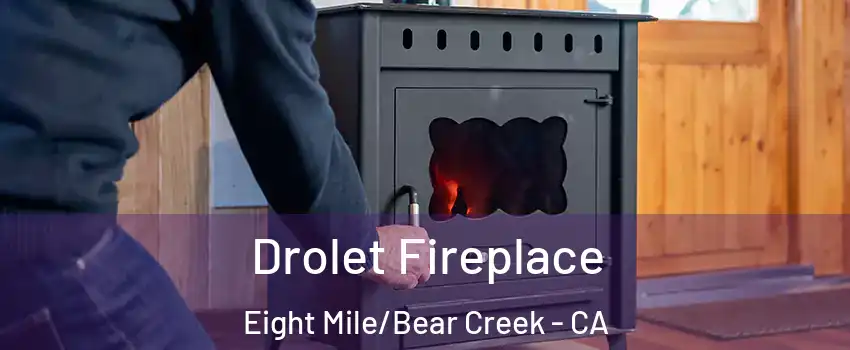 Drolet Fireplace Eight Mile/Bear Creek - CA