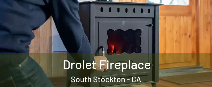 Drolet Fireplace South Stockton - CA