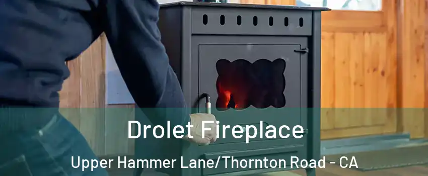 Drolet Fireplace Upper Hammer Lane/Thornton Road - CA