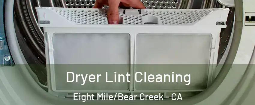 Dryer Lint Cleaning Eight Mile/Bear Creek - CA