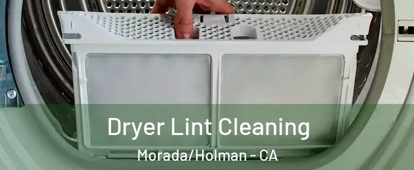 Dryer Lint Cleaning Morada/Holman - CA