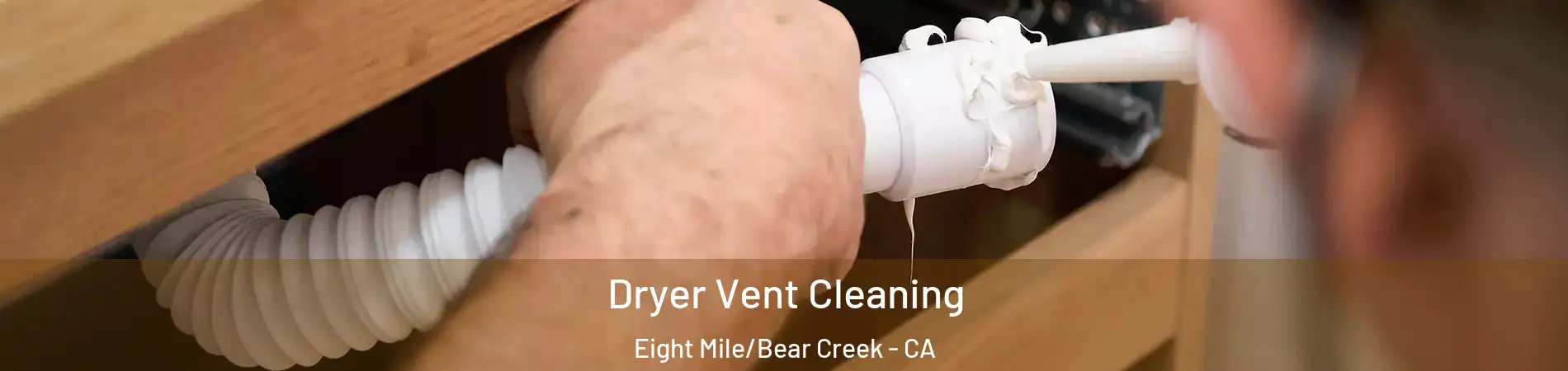 Dryer Vent Cleaning Eight Mile/Bear Creek - CA