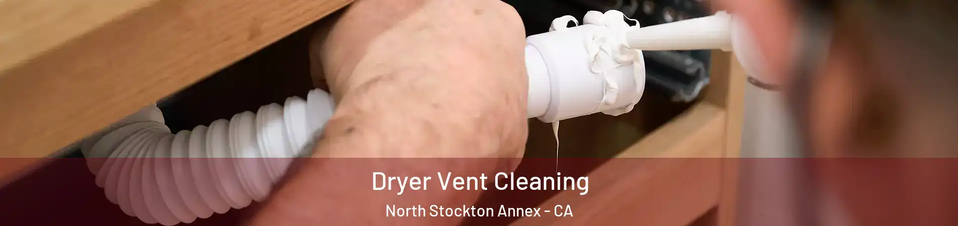 Dryer Vent Cleaning North Stockton Annex - CA