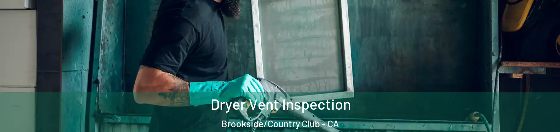 Dryer Vent Inspection Brookside/Country Club - CA