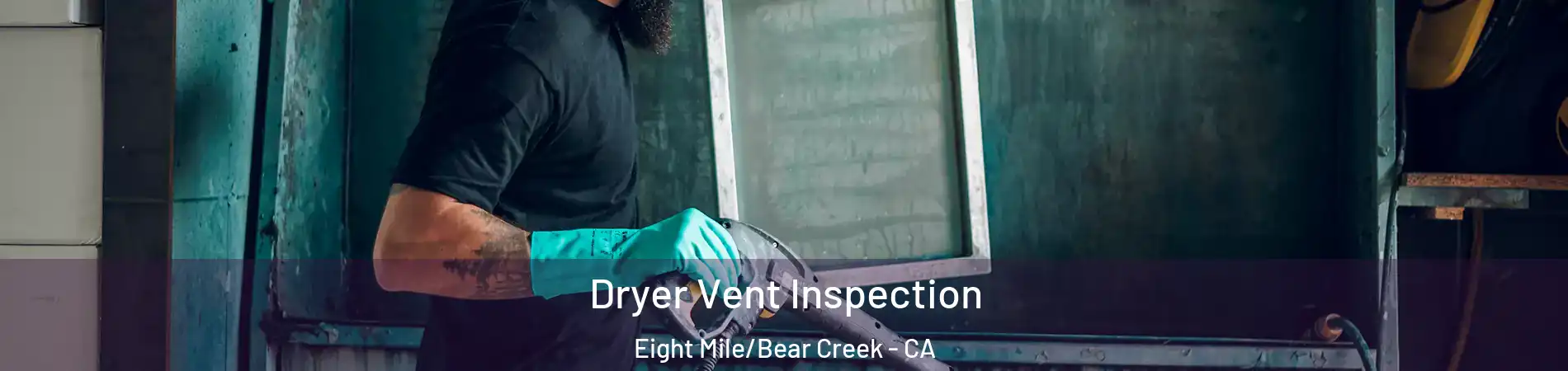 Dryer Vent Inspection Eight Mile/Bear Creek - CA