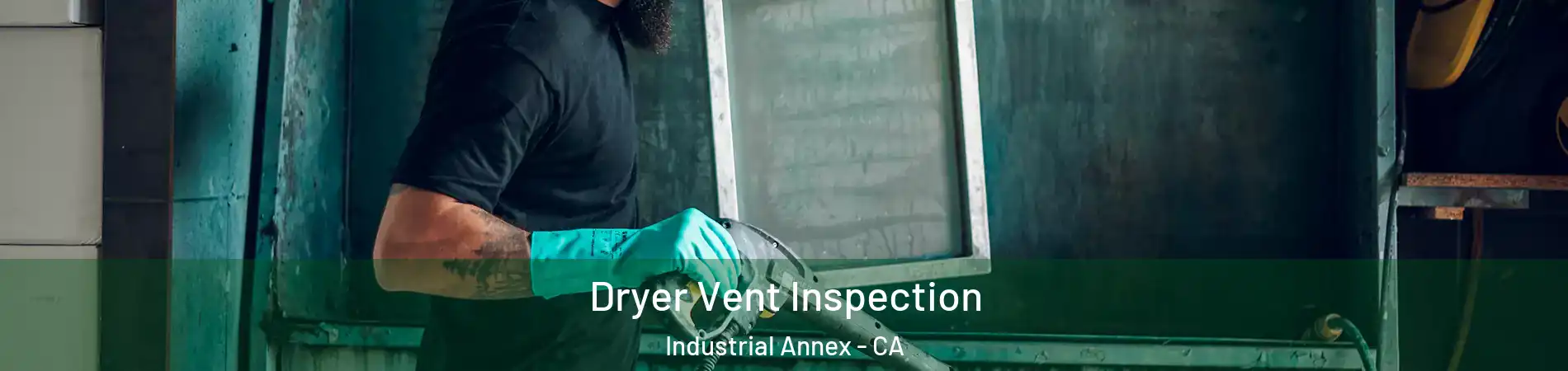 Dryer Vent Inspection Industrial Annex - CA