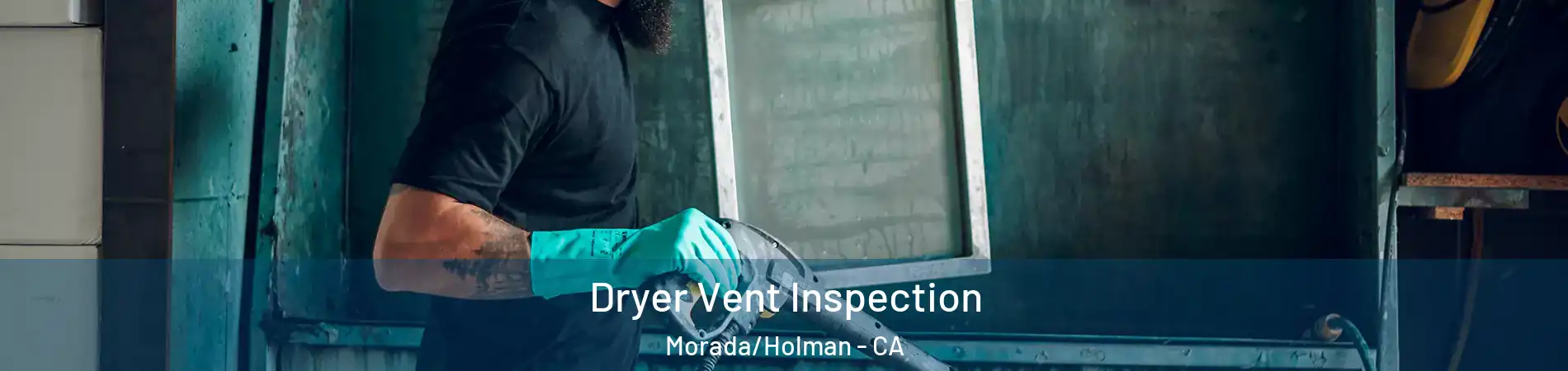 Dryer Vent Inspection Morada/Holman - CA