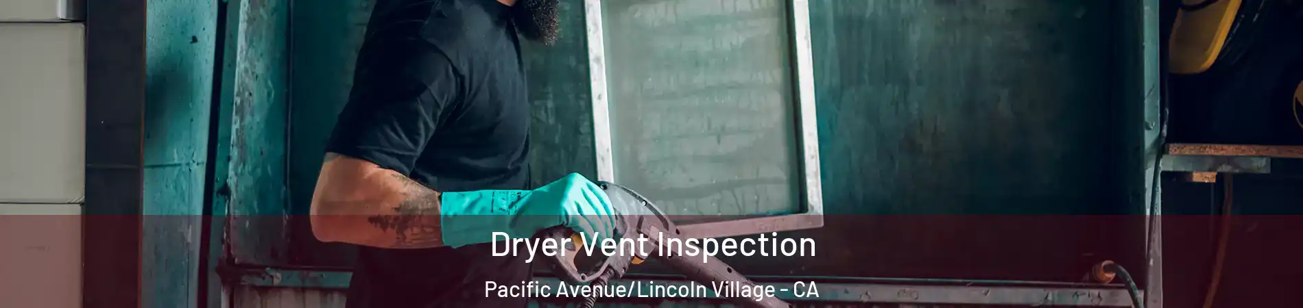 Dryer Vent Inspection Pacific Avenue/Lincoln Village - CA