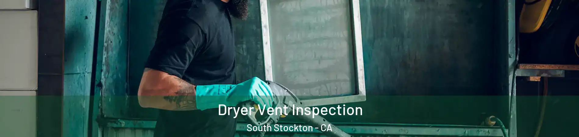 Dryer Vent Inspection South Stockton - CA