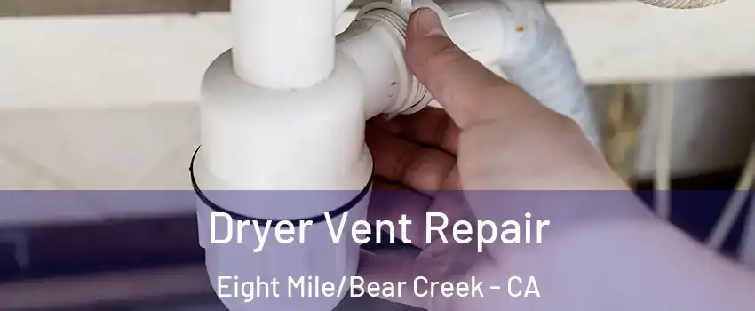 Dryer Vent Repair Eight Mile/Bear Creek - CA