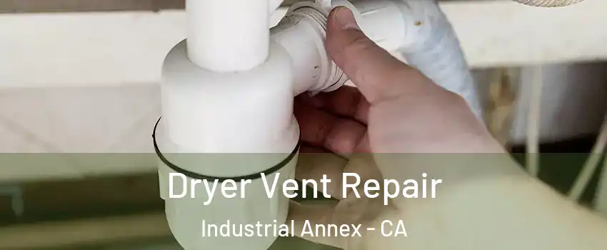 Dryer Vent Repair Industrial Annex - CA