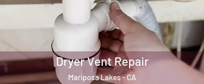 Dryer Vent Repair Mariposa Lakes - CA