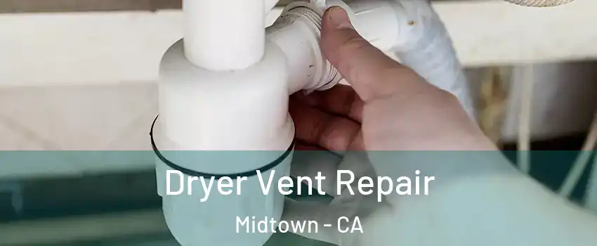 Dryer Vent Repair Midtown - CA
