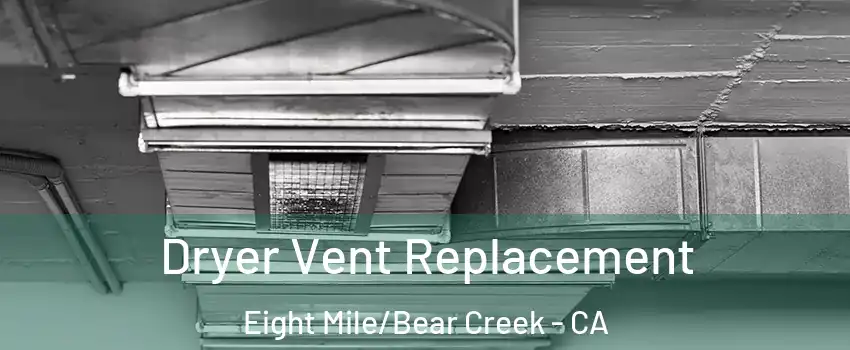 Dryer Vent Replacement Eight Mile/Bear Creek - CA
