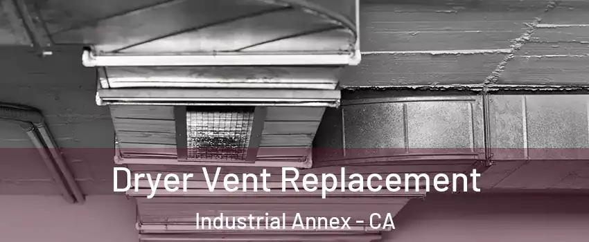 Dryer Vent Replacement Industrial Annex - CA