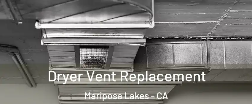Dryer Vent Replacement Mariposa Lakes - CA