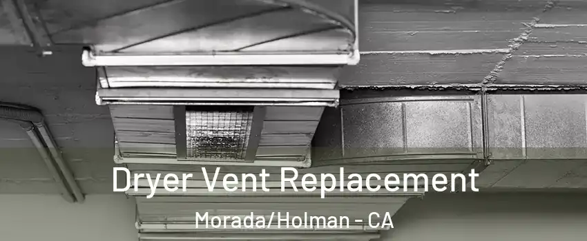 Dryer Vent Replacement Morada/Holman - CA
