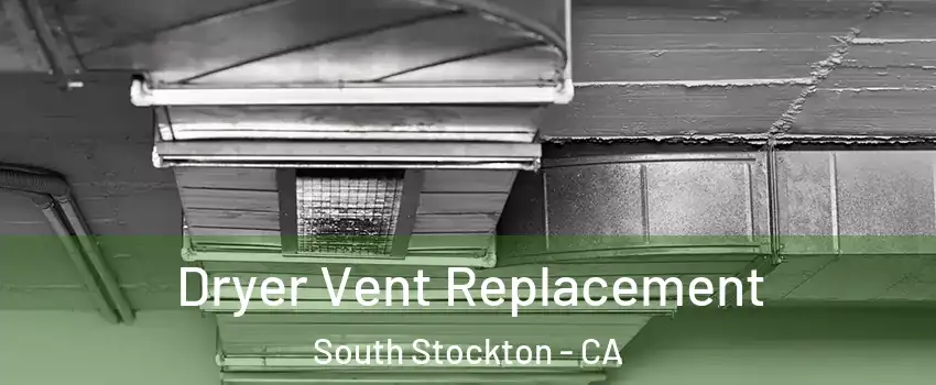 Dryer Vent Replacement South Stockton - CA