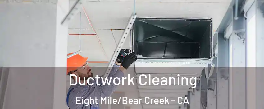 Ductwork Cleaning Eight Mile/Bear Creek - CA
