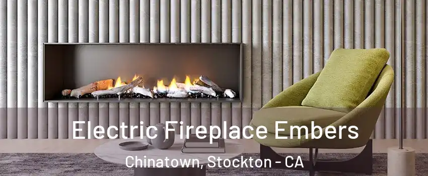 Electric Fireplace Embers Chinatown, Stockton - CA