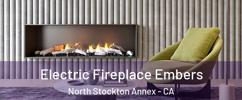 Electric Fireplace Embers North Stockton Annex - CA