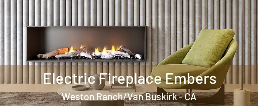 Electric Fireplace Embers Weston Ranch/Van Buskirk - CA