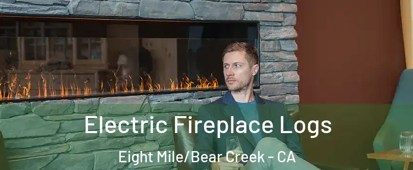 Electric Fireplace Logs Eight Mile/Bear Creek - CA