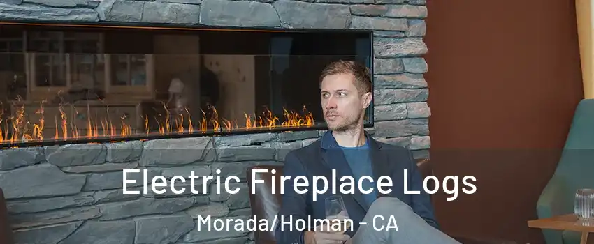 Electric Fireplace Logs Morada/Holman - CA