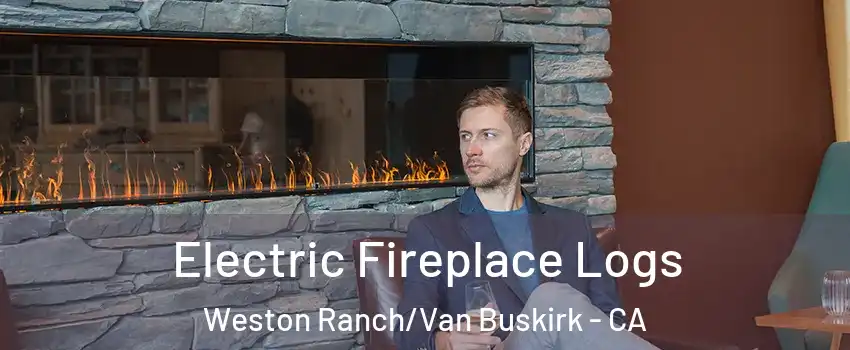 Electric Fireplace Logs Weston Ranch/Van Buskirk - CA