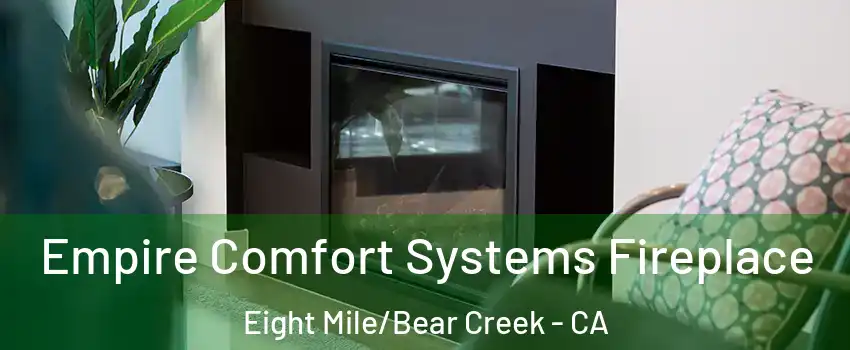 Empire Comfort Systems Fireplace Eight Mile/Bear Creek - CA