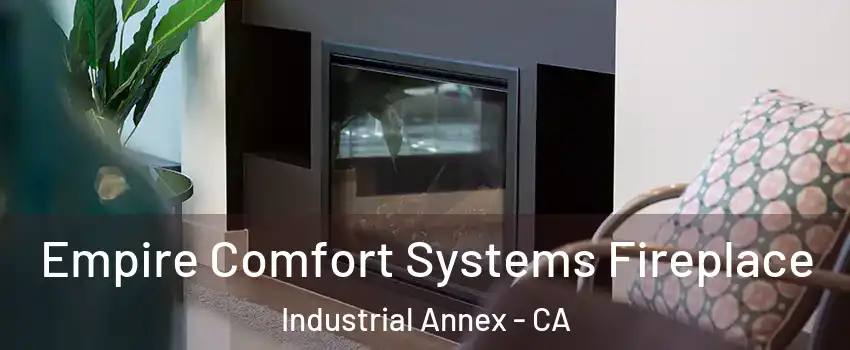 Empire Comfort Systems Fireplace Industrial Annex - CA