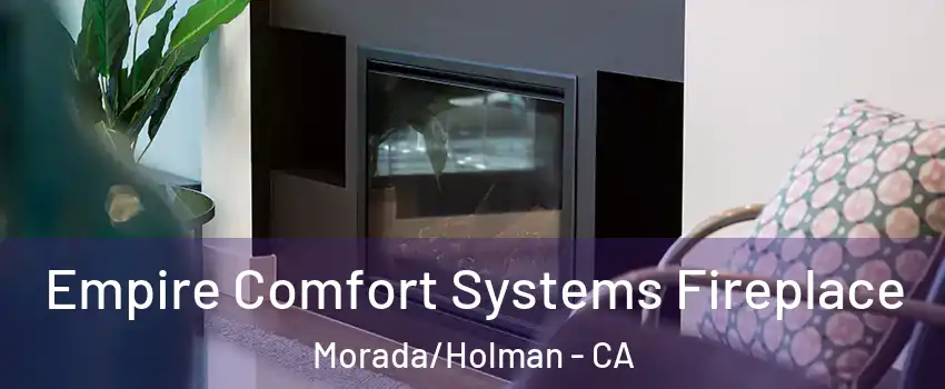 Empire Comfort Systems Fireplace Morada/Holman - CA