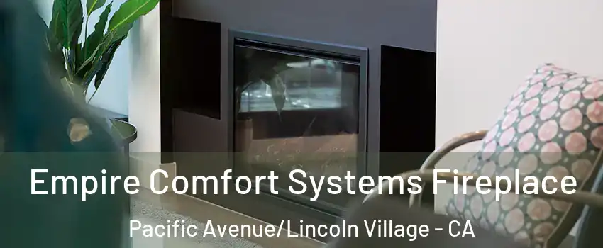 Empire Comfort Systems Fireplace Pacific Avenue/Lincoln Village - CA