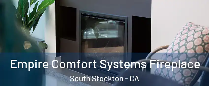 Empire Comfort Systems Fireplace South Stockton - CA