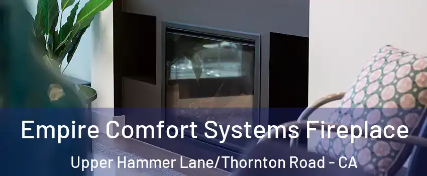 Empire Comfort Systems Fireplace Upper Hammer Lane/Thornton Road - CA