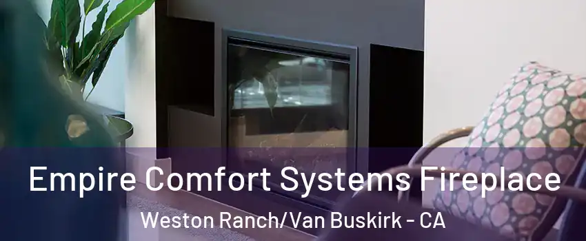 Empire Comfort Systems Fireplace Weston Ranch/Van Buskirk - CA