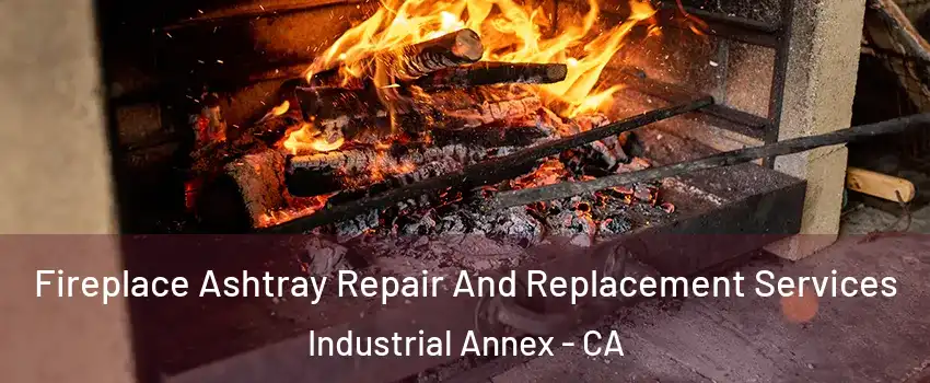 Fireplace Ashtray Repair And Replacement Services Industrial Annex - CA