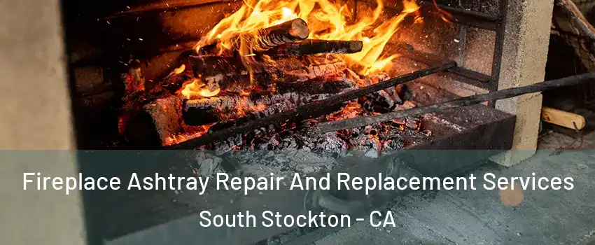 Fireplace Ashtray Repair And Replacement Services South Stockton - CA