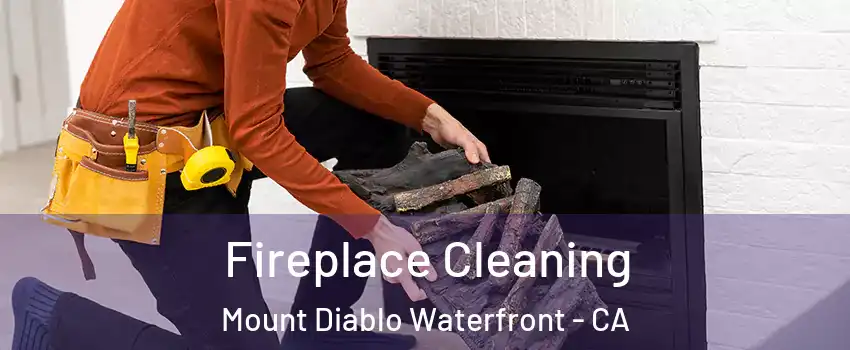 Fireplace Cleaning Mount Diablo Waterfront - CA