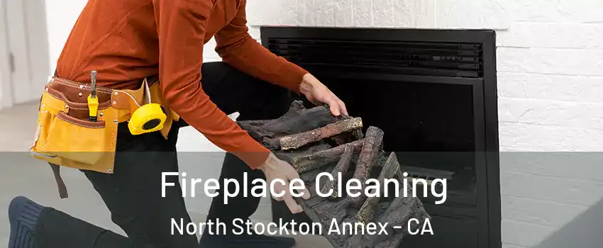 Fireplace Cleaning North Stockton Annex - CA